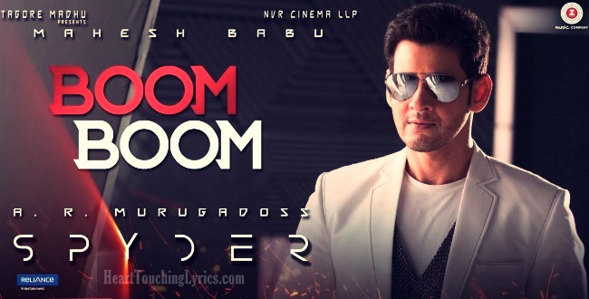 Boom Boom Song Lyrics From Spyder - Mahesh Babu