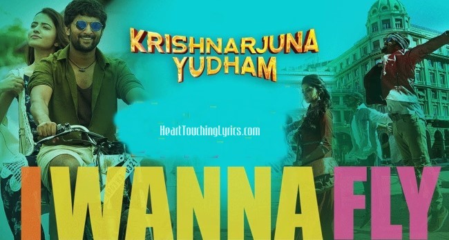 I Wanna Fly Song Lyrics from Krishnarjuna Yuddham - Nani