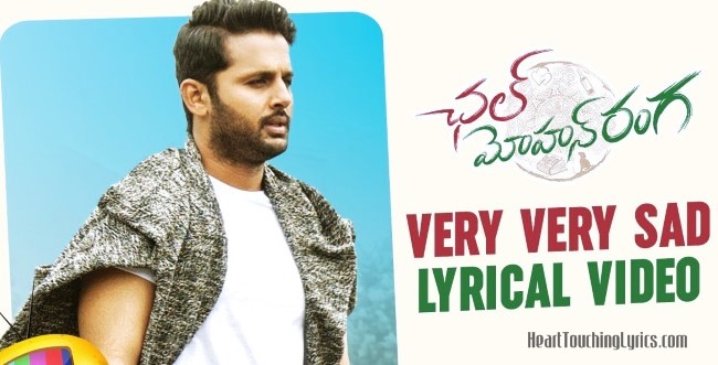 Very Very Sad Song Lyrics from Chal Mohana Ranga - Nithiin