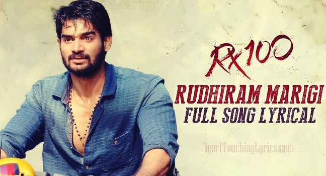 Rudhiram Marigi Song Lyrics from RX 100 - Karthikeya