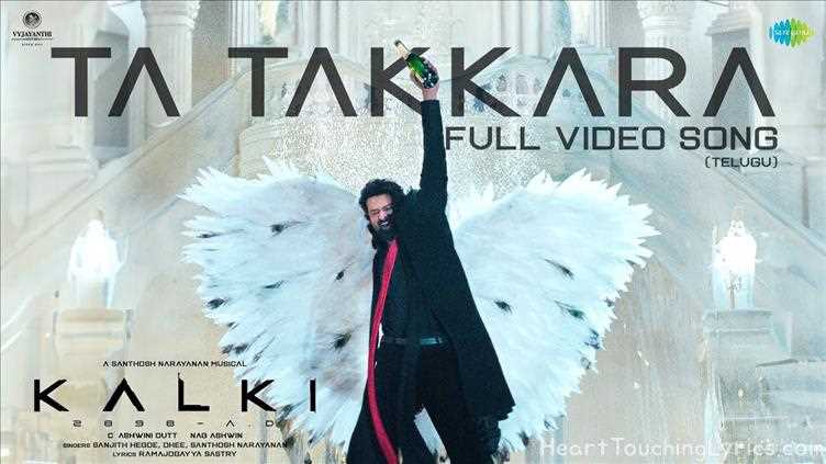 Ta Takkara Song Lyrics - Kalki 2898 Ad Ta Takkara Song Lyrics - Kalki 2898 Ad