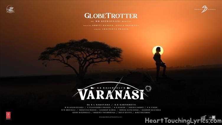 Globetrotter Song Lyrics - Varanasi Globetrotter Song Lyrics - Varanasi