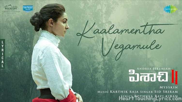Kaalamentha Vegamule Song Lyrics - Pisachi 2